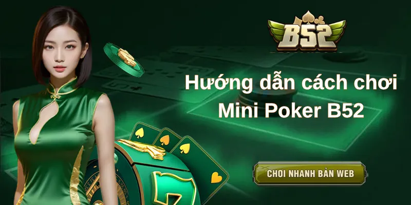 Hướng dẫn cách chơi Mini Poker B52